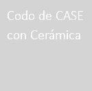 Codo de CASE con Cerámica