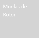 Muelas de Rotor