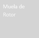 Muela de Rotor